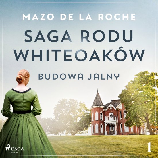 Saga rodu Whiteoak�w 1 - Budowa Jalny