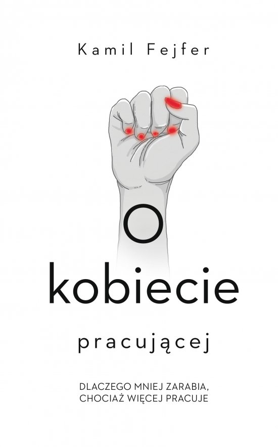 O kobiecie pracuj�cej. Dlaczego mniej zarabia, chocia� wi�cej pracuje