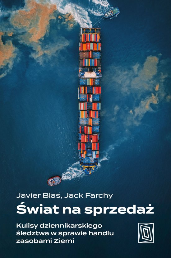 �wiat na sprzeda�. Kulisy dziennikarskiego �ledztwa w sprawie handlu zasobami Ziemi