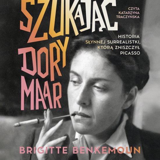 Szukaj�c Dory Maar. Historia s�ynnej surrealistki, kt�r� zniszczy� Picasso