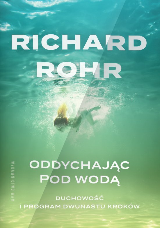 Oddychaj�c pod wod�. Duchowo�� i Program Dwunastu Krok�w