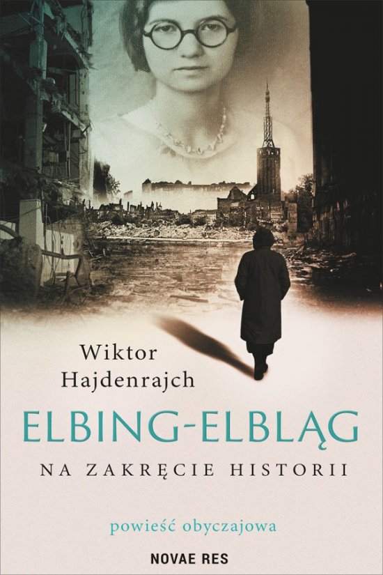 Elbing-Elbl�g. Na zakr�cie historii. Powie�� obyczajowa