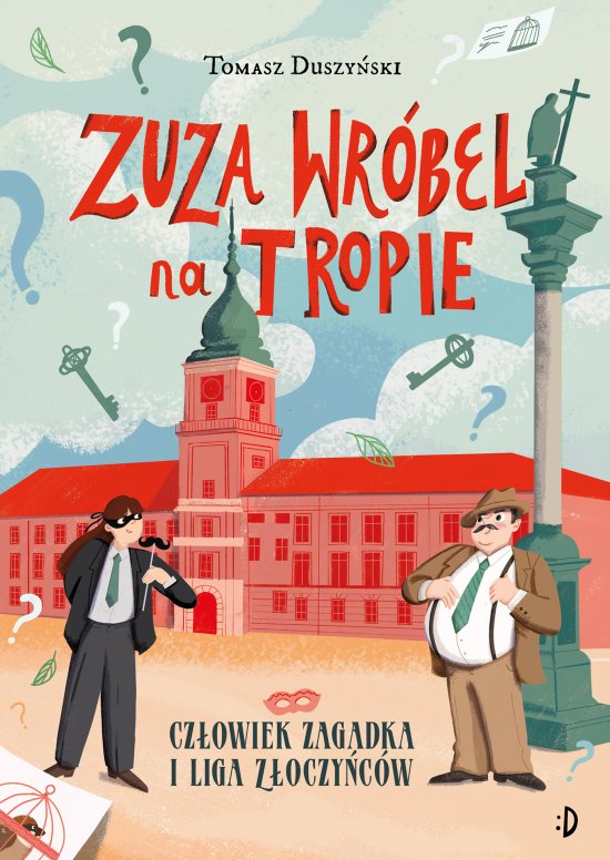 Cz�owiek Zagadka i Liga Z�oczy�c�w. Zuza Wr�bel na tropie, tom 3