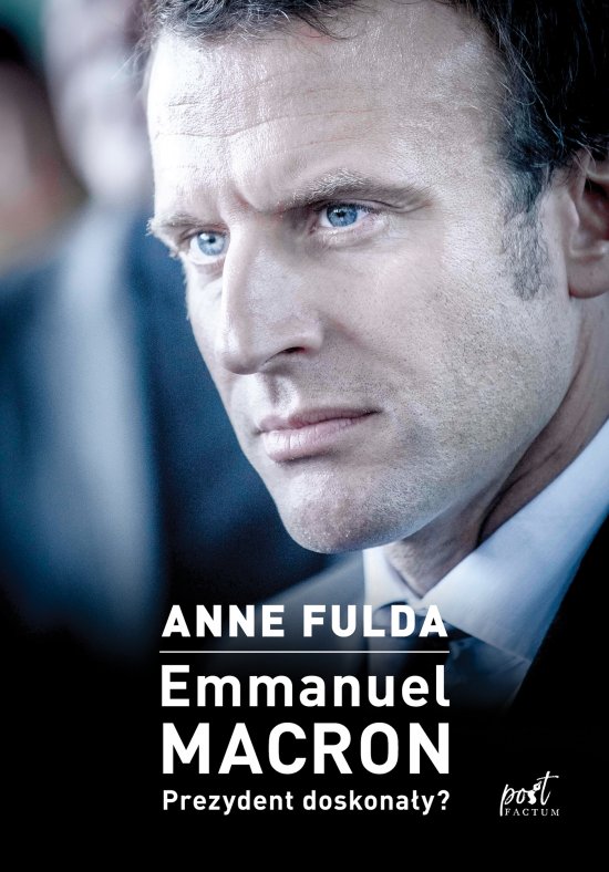 Emmanuel Macron. Prezydent doskona�y?