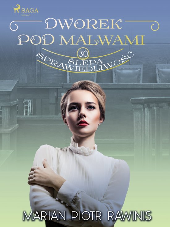 Dworek pod Malwami 30 - �lepa sprawiedliwo��
