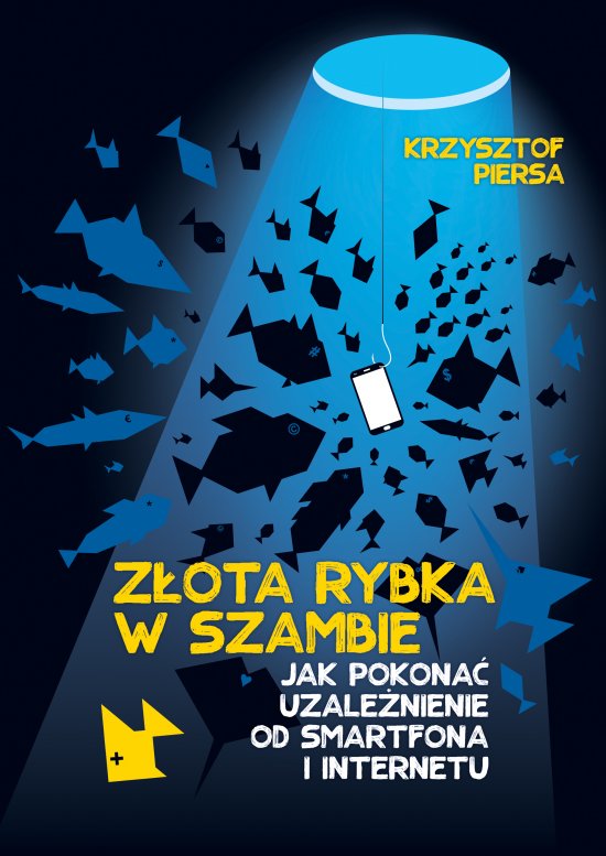 Z�ota rybka w szambie. Jak pokona� uzale�nienie od smartfona i internetu