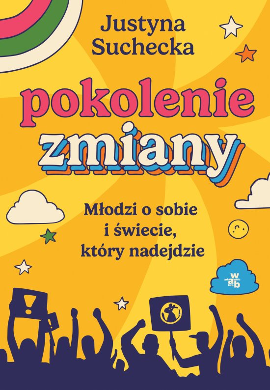 Pokolenie zmiany. M�odzi o sobie i �wiecie, kt�ry nadejdzie