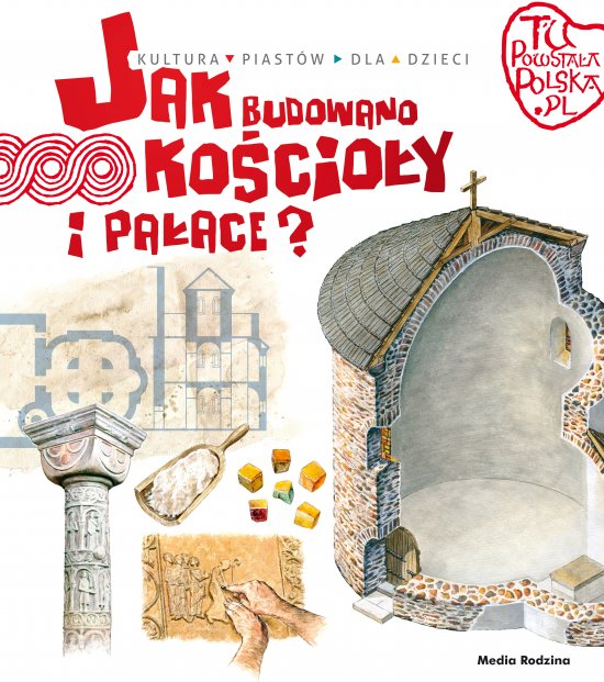 Tu powsta�a Polska. Jak budowano ko�cio�y i pa�ace