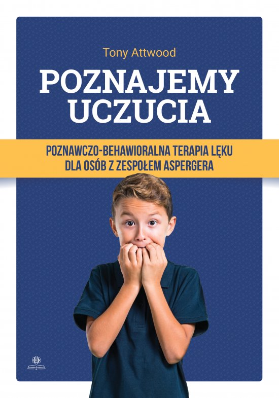 Poznajemy uczucia. Poznawczo-behawioralna terapia l�ku dla os�b z zespo�em Aspergera