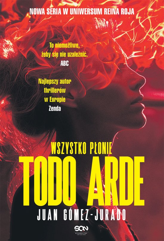 Todo Arde. Wszystko p�onie