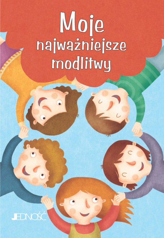 Modlitwy dzieci Bo�ych. Moje najwa�niejsze modlitwy