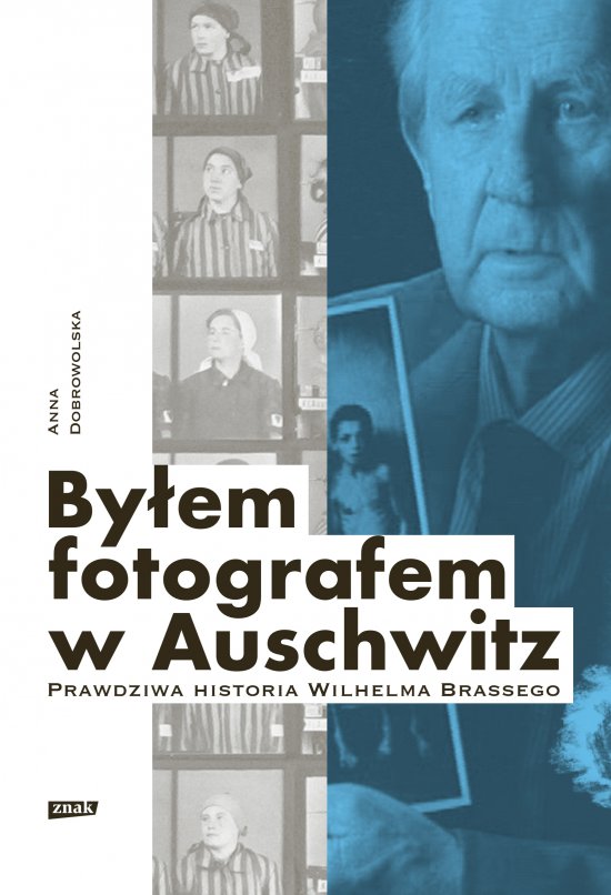 By�em fotografem w Auschwitz. Prawdziwa historia Wilhelma Brassego