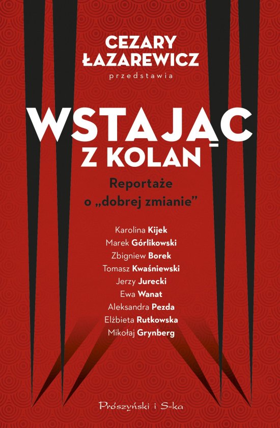 Wstaj�c z kolan. Reporta�e o "dobrej zmianie"