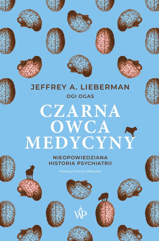 Czarna owca medycyny. Nieopowiedziana historia psychiatrii
