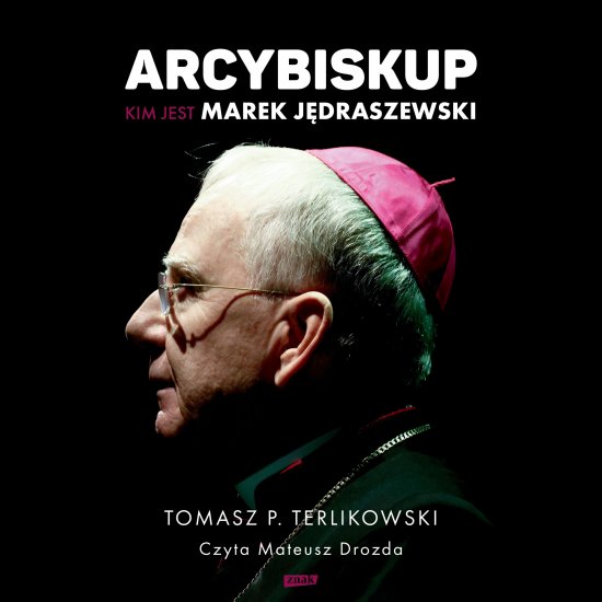 Arcybiskup. Kim jest Marek J�draszewski