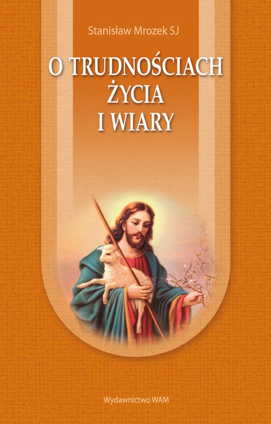 O trudno�ciach �ycia i wiary