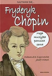Nazywam si� Fryderyk Chopin