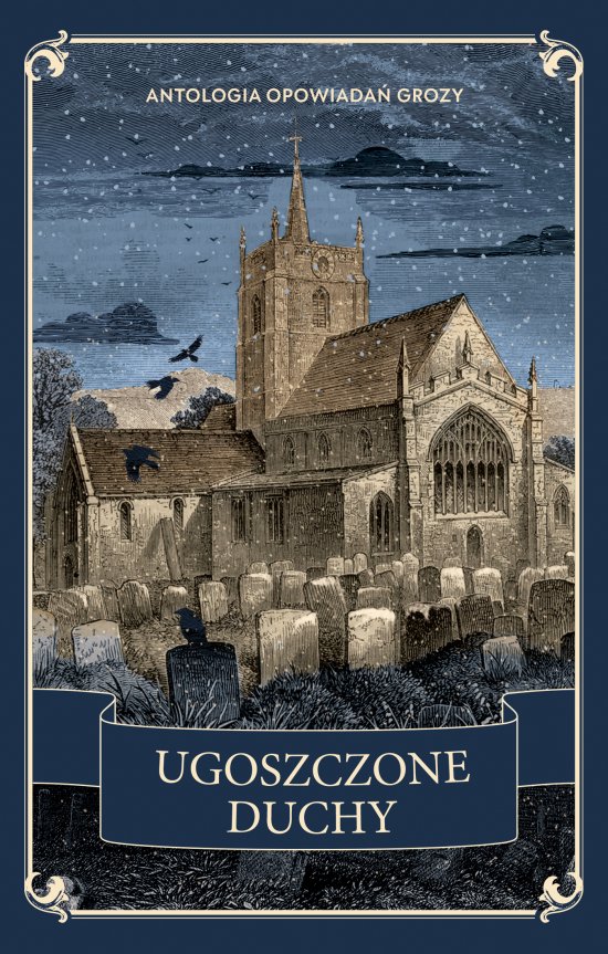 Ugoszczone duchy. Antologia opowiada� grozy
