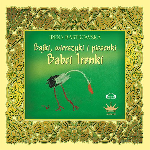 Bajki, wierszyki i piosenki Babci Irenki. Ogr�d Marze�