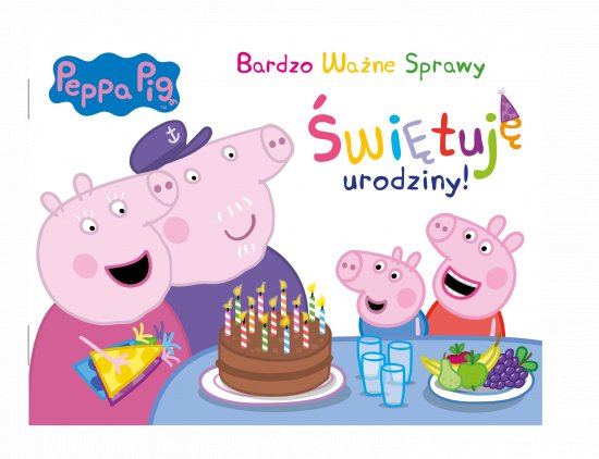 Peppa Pig. Bardzo Wa�ne Sprawy. �wi�tuj� urodziny!