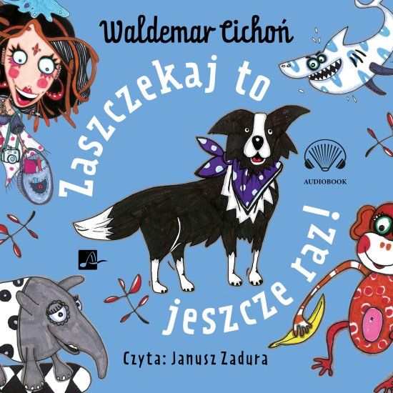 Zaszczekaj to jeszcze raz!