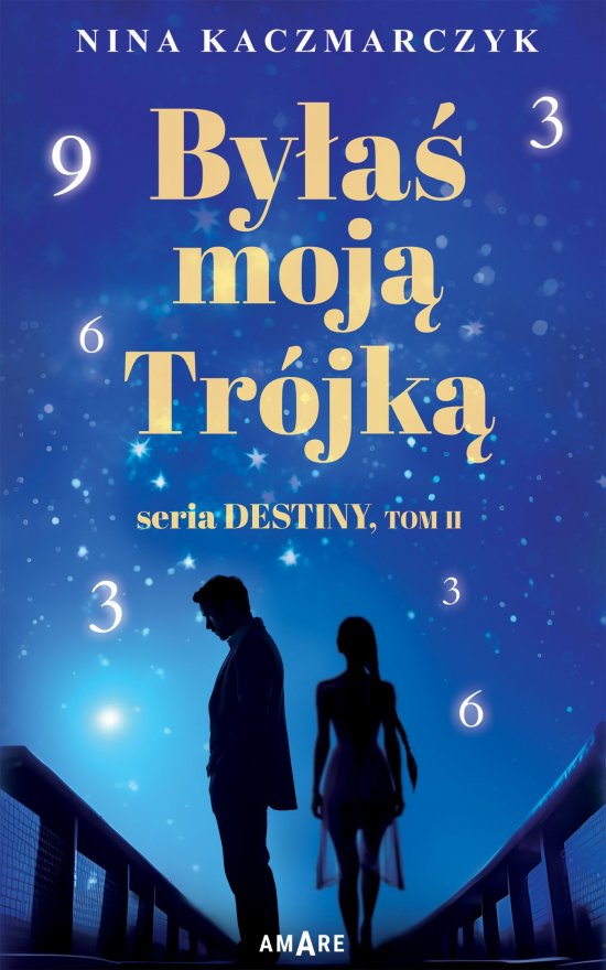 By�a� Moj� Tr�jk�. Seria Destiny. Tom 2
