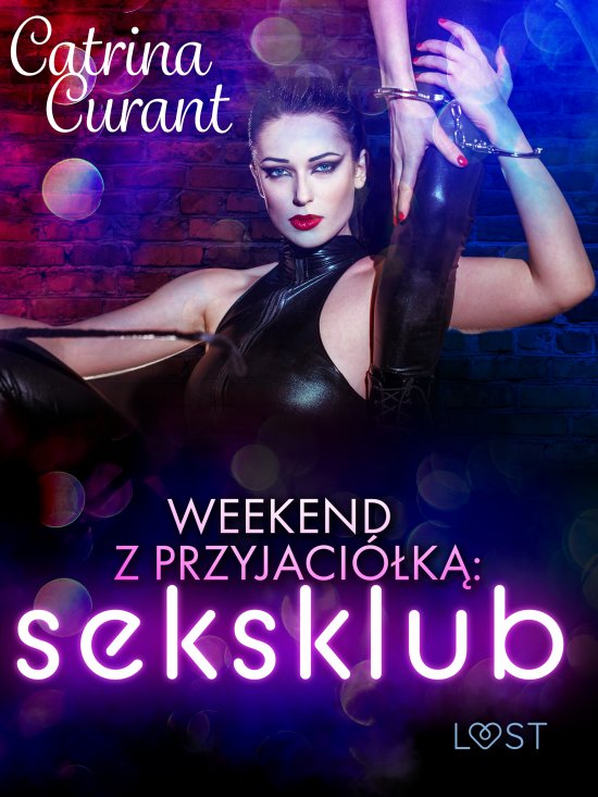 Weekend z przyjaci�k�: seksklub - opowiadanie erotyczne