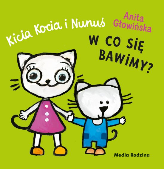 Kicia Kocia i Nunu�. W co si� bawimy?