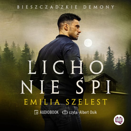 Licho nie �pi. Bieszczadzkie demony. Tom 1