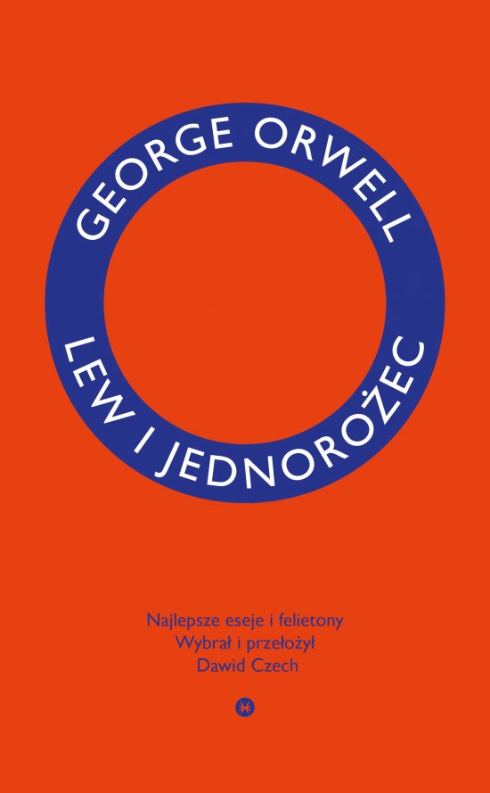 Lew i jednoro�ec. Najlepsze eseje i felietony