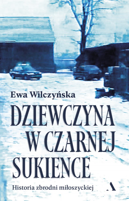 Dziewczyna w czarnej sukience. Historia zbrodni mi�oszyckiej