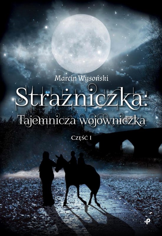 Stra�niczka - tajemnicza wojowniczka. Cz�� I