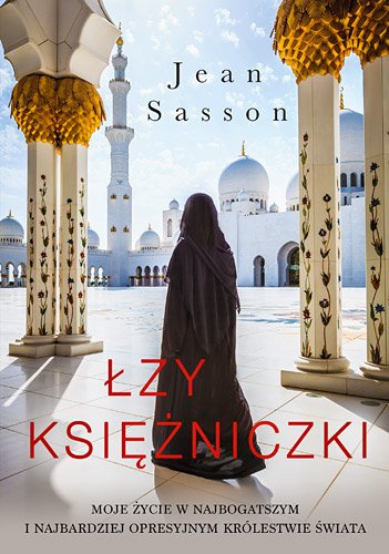 �zy ksi�niczki. Moje �ycie w najbogatszym i najbardziej opresyjnym kr�lestwie �wiata