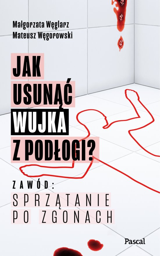 Jak usun�� wujka z pod�ogi? Zaw�d: sprz�tanie po zgonach