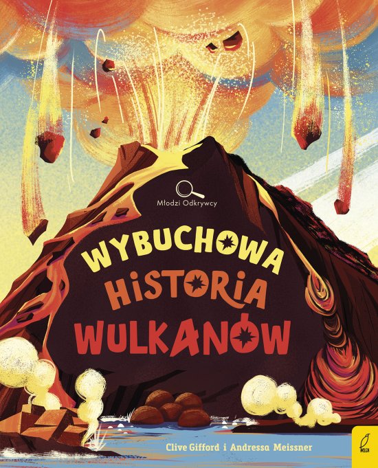M�odzi Odkrywcy. Wybuchowa historia wulkan�w