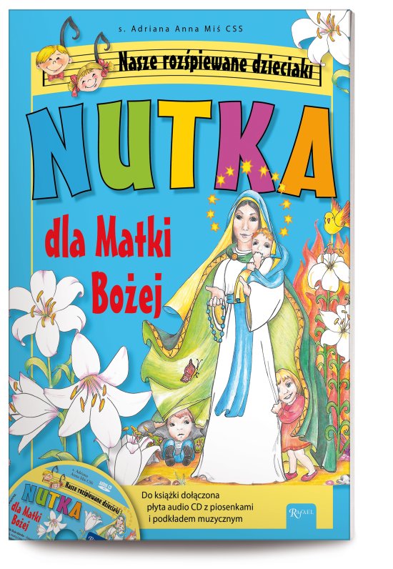 Nutka dla Matki Bo�ej. Nasze roz�piewane dzieciaki