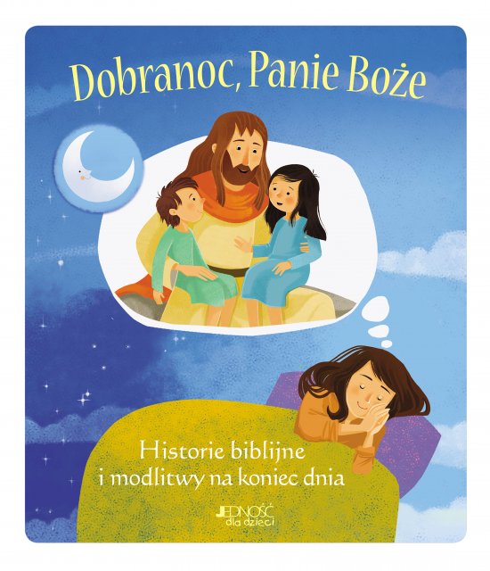 Dobranoc, Panie Bo�e. Historie biblijne i modlitwy na koniec dnia