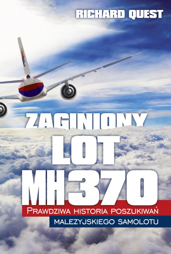 Zaginiony Lot MH370 Prawdziwa historia poszukiwa� malezyjskiego samolotu