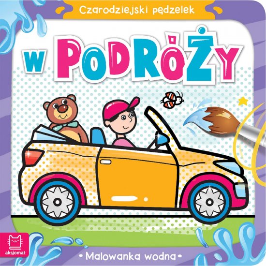 Czarodziejski p�dzelek. W podr�y. Malowanka wodna