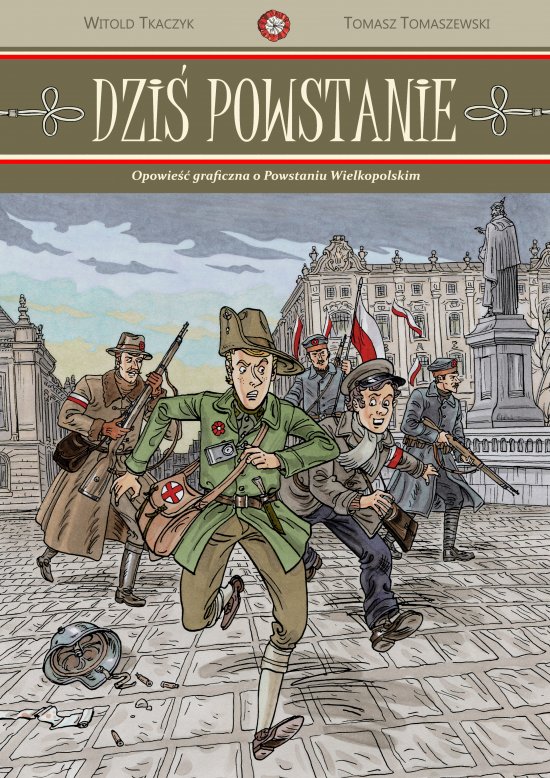 Dzi� powstanie. Opowie�� graficzna o Powstaniu Wielkopolskim