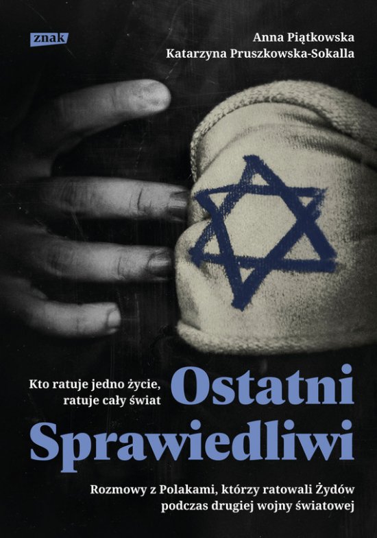 Ostatni Sprawiedliwi. Rozmowy z Polakami, kt�rzy ratowali �yd�w podczas II Wojny �wiatowej
