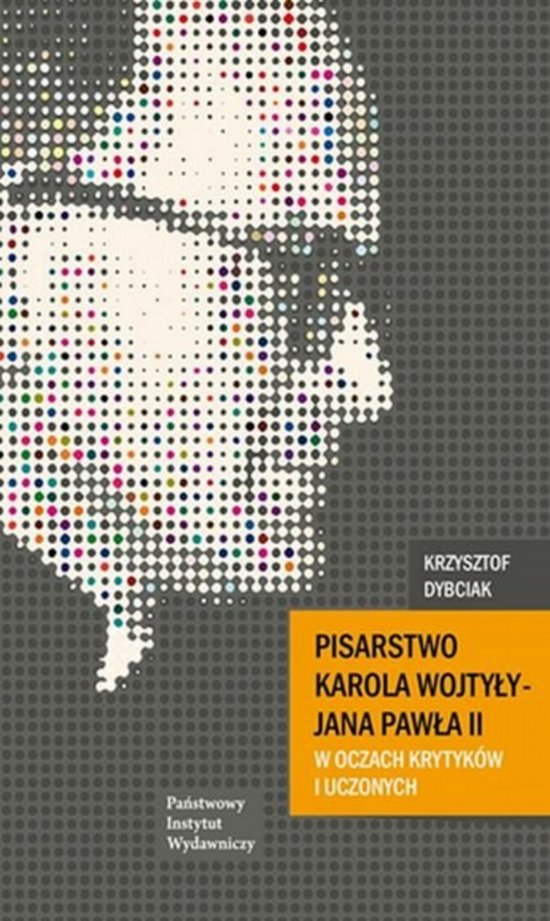 Pisarstwo Karola Wojty�y - Jana Paw�a II w oczach krytyk�w i uczonych