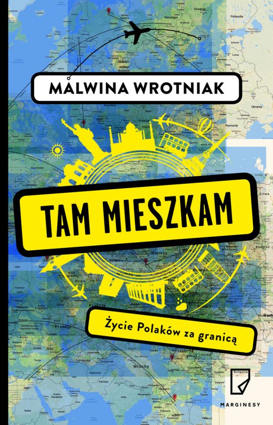 Tam mieszkam. �ycie Polak�w za granic�