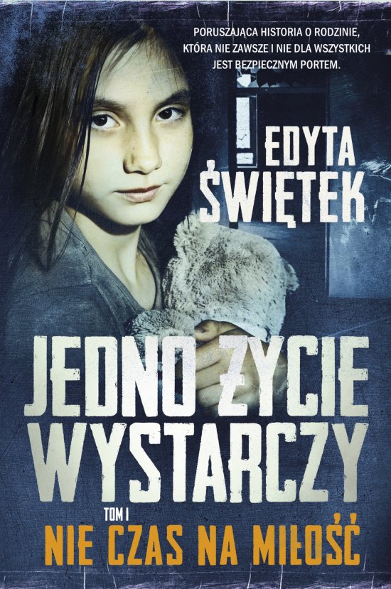 Jedno �ycie wystarczy. Tom 1. Nie czas na mi�o��