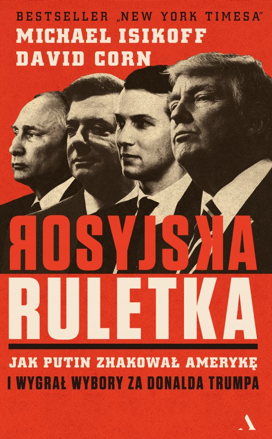 Rosyjska ruletka. Jak Putin zhakowa� Ameryk� i wygra� wybory za Donalda Trumpa