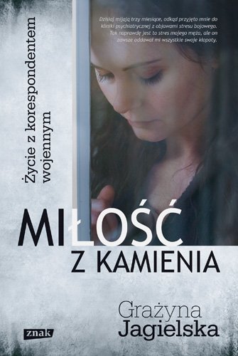 Mi�o�� z kamienia. �ycie z korespondentem wojennym