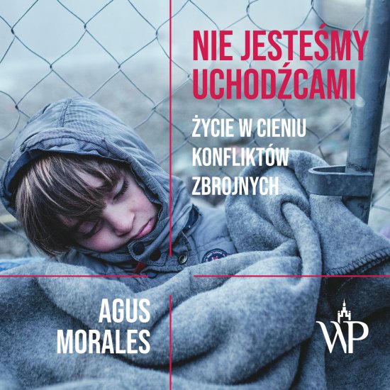 Nie jeste�my uchod�cami. �ycie w cieniu konflikt�w zbrojnych