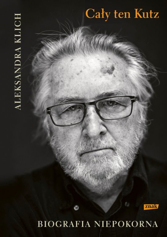 Ca�y ten Kutz. Biografia niepokorna