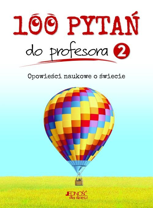 100 pyta� do profesora, tom 2. Opowie�ci naukowe o �wiecie