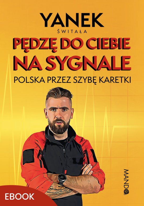 P�dz� do Ciebie na sygnale. Polska przez szyb� karetki